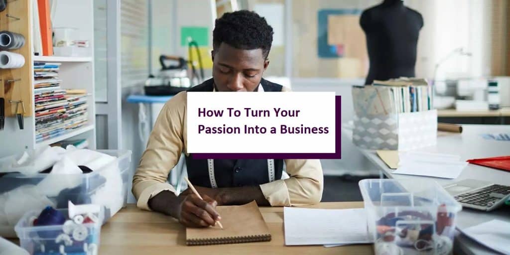 How To Turn Your Passion Into a Business